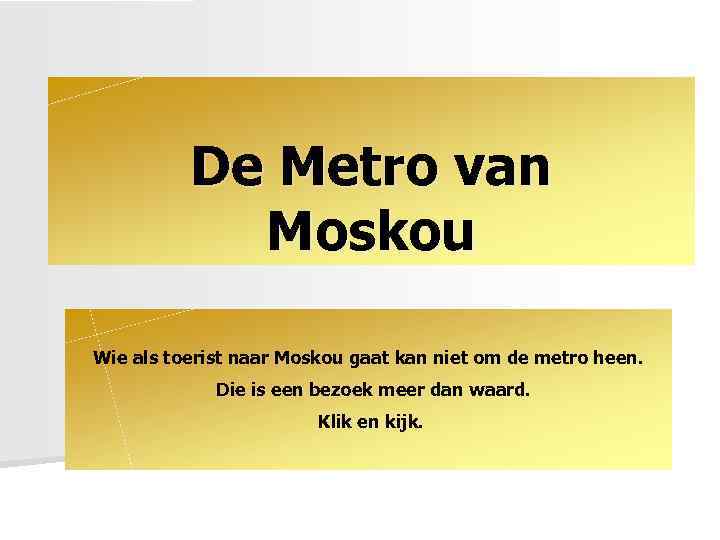 De Metro van Moskou Wie als toerist naar Moskou gaat kan niet om de