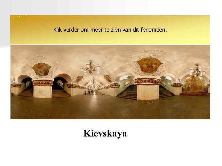 Klik verder om meer te zien van dit fenomeen. Kievskaya 