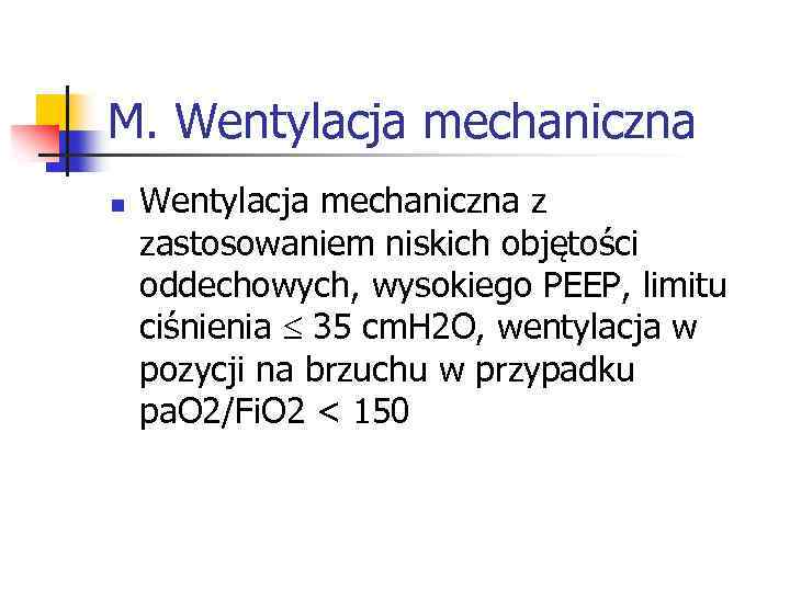 M. Wentylacja mechaniczna n Wentylacja mechaniczna z zastosowaniem niskich objętości oddechowych, wysokiego PEEP, limitu