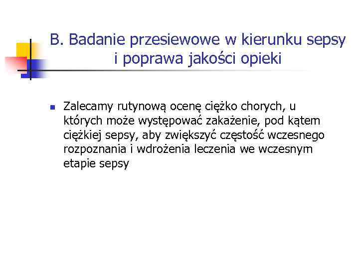 B. Badanie przesiewowe w kierunku sepsy i poprawa jakości opieki n Zalecamy rutynową ocenę