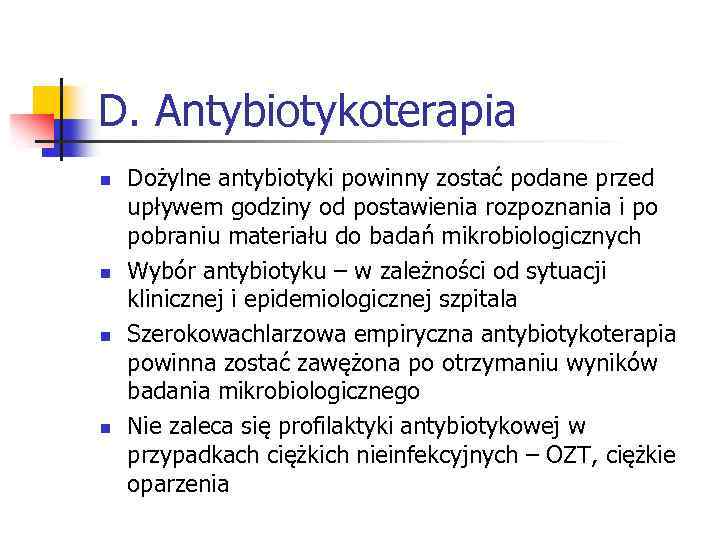 D. Antybiotykoterapia n n Dożylne antybiotyki powinny zostać podane przed upływem godziny od postawienia
