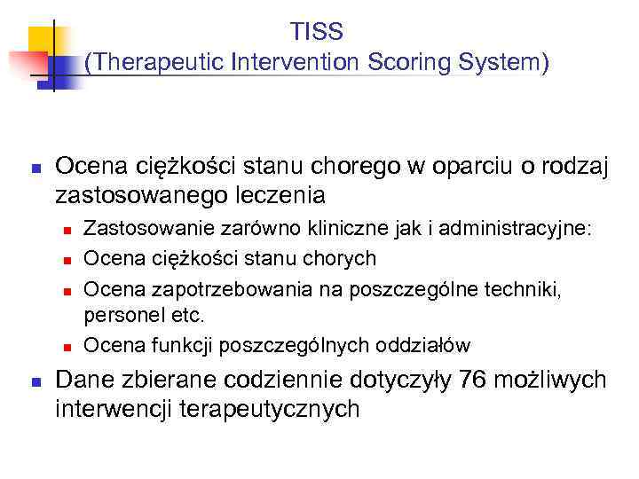 TISS (Therapeutic Intervention Scoring System) n Ocena ciężkości stanu chorego w oparciu o rodzaj