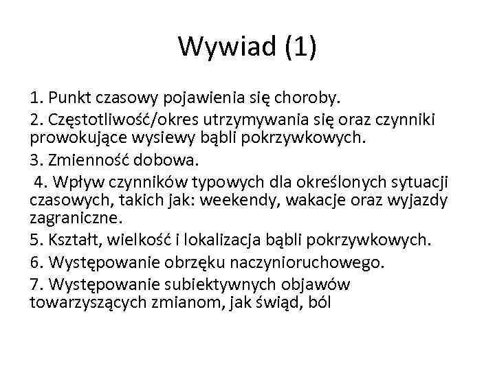 Wywiad (1) 1. Punkt czasowy pojawienia się choroby. 2. Częstotliwość/okres utrzymywania się oraz czynniki