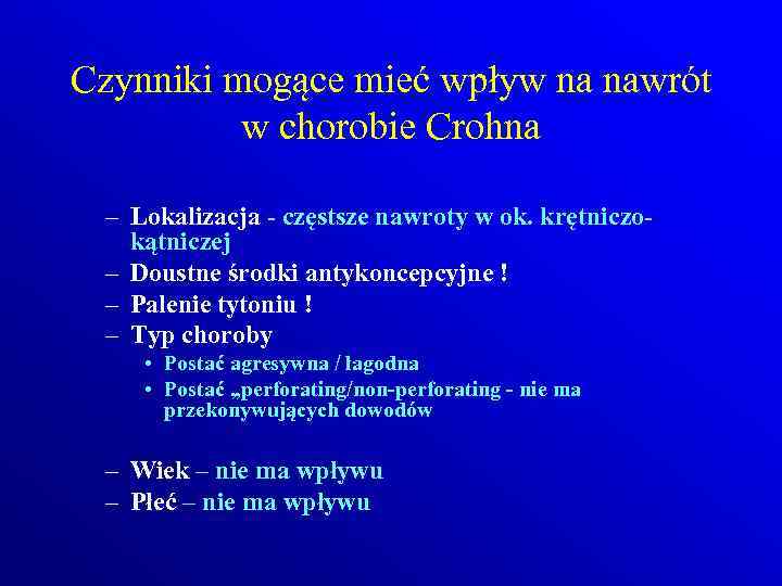 Czynniki mogące mieć wpływ na nawrót w chorobie Crohna – Lokalizacja - częstsze nawroty