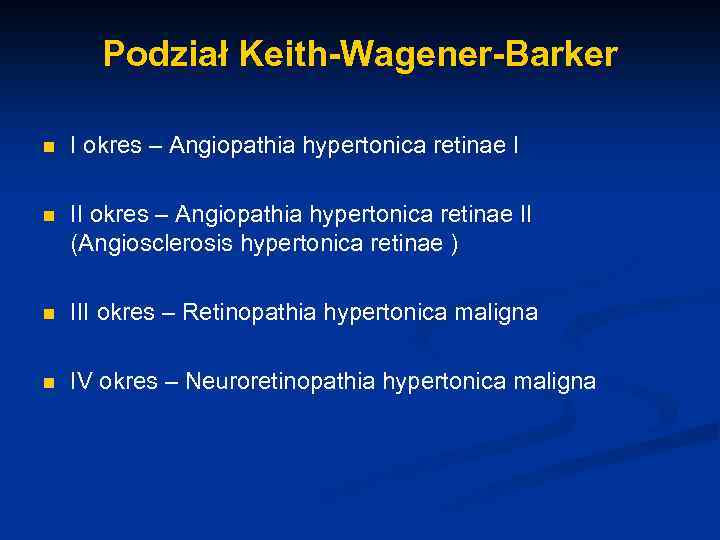 Podział Keith-Wagener-Barker n I okres – Angiopathia hypertonica retinae I n II okres –