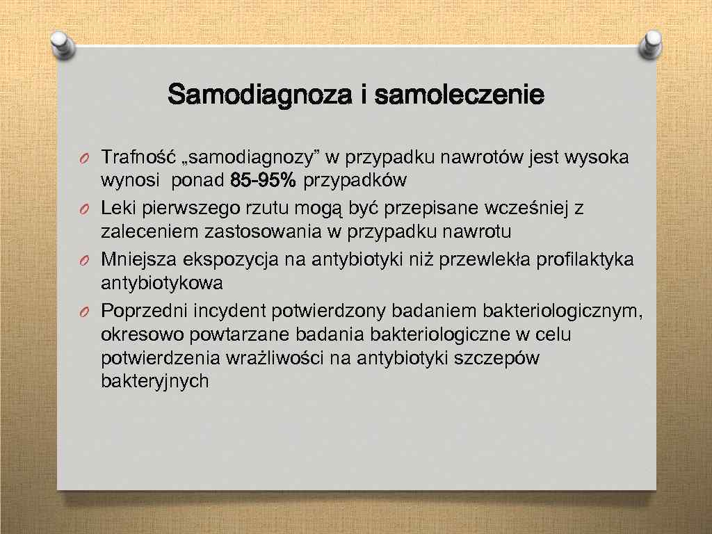 Samodiagnoza i samoleczenie O Trafność „samodiagnozy” w przypadku nawrotów jest wysoka wynosi ponad 85