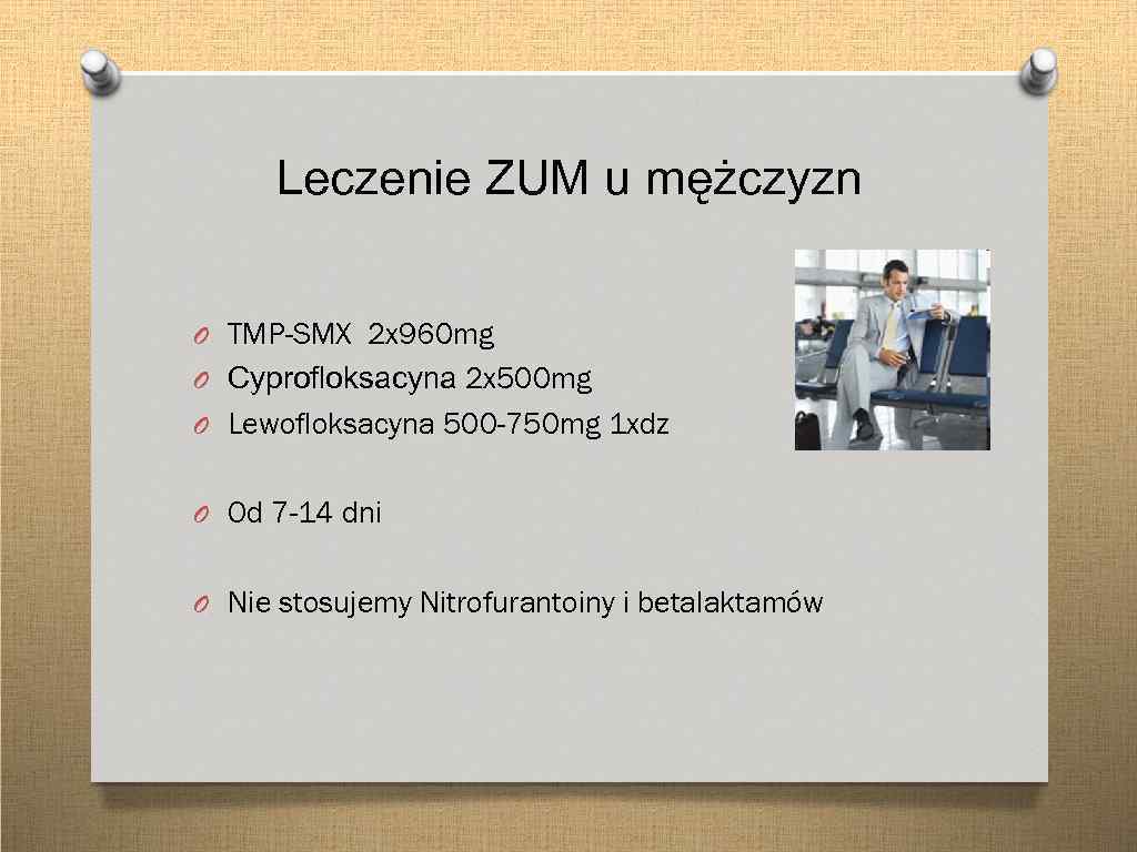Leczenie ZUM u mężczyzn O TMP-SMX 2 x 960 mg O Cyprofloksacyna 2 x