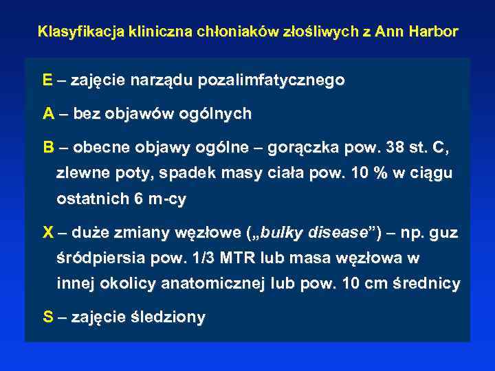 Klasyfikacja kliniczna chłoniaków złośliwych z Ann Harbor E – zajęcie narządu pozalimfatycznego A –