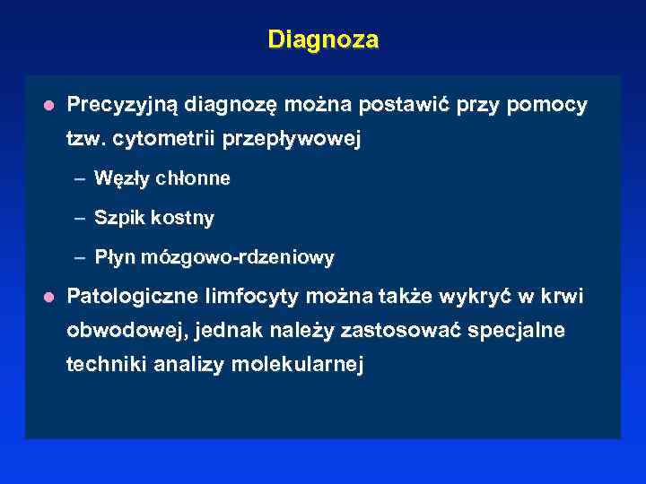 Diagnoza l Precyzyjną diagnozę można postawić przy pomocy tzw. cytometrii przepływowej – Węzły chłonne