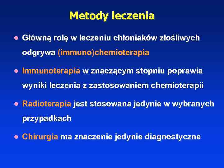 Metody leczenia l Główną rolę w leczeniu chłoniaków złośliwych odgrywa (immuno)chemioterapia l Immunoterapia w