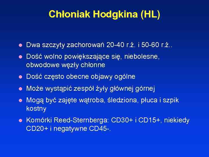 Chłoniak Hodgkina (HL) l Dwa szczyty zachorowań 20 -40 r. ż. i 50 -60