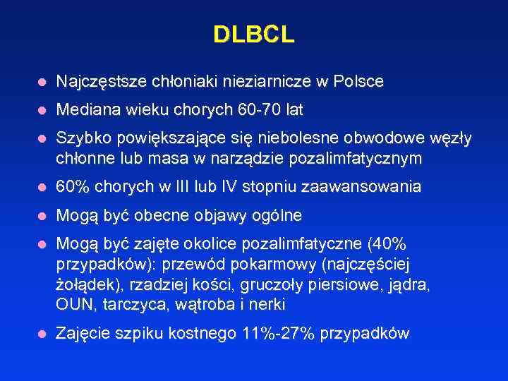 DLBCL l Najczęstsze chłoniaki nieziarnicze w Polsce l Mediana wieku chorych 60 -70 lat