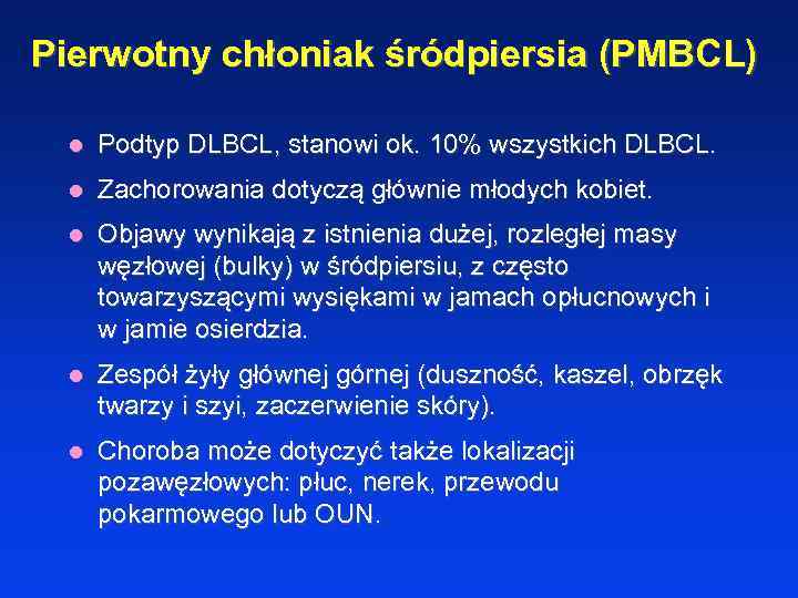 Pierwotny chłoniak śródpiersia (PMBCL) l Podtyp DLBCL, stanowi ok. 10% wszystkich DLBCL. l Zachorowania