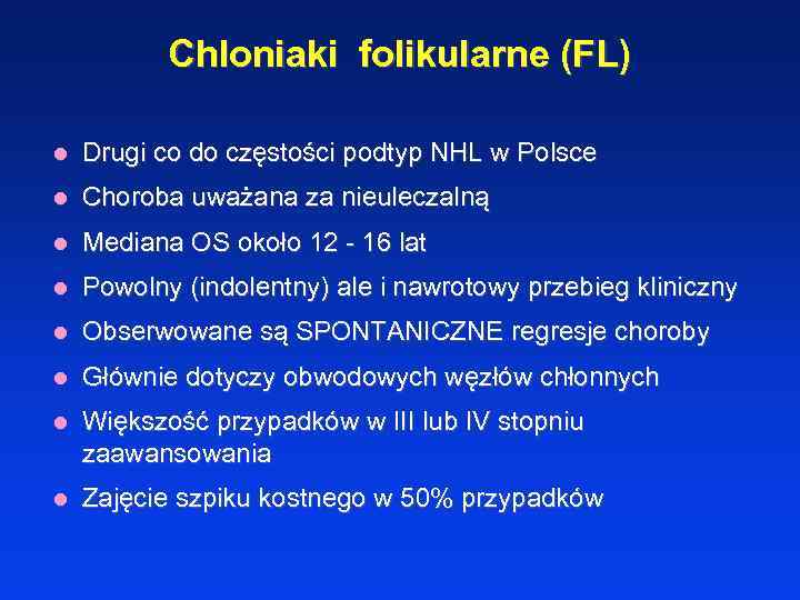 Chloniaki folikularne (FL) l Drugi co do częstości podtyp NHL w Polsce l Choroba