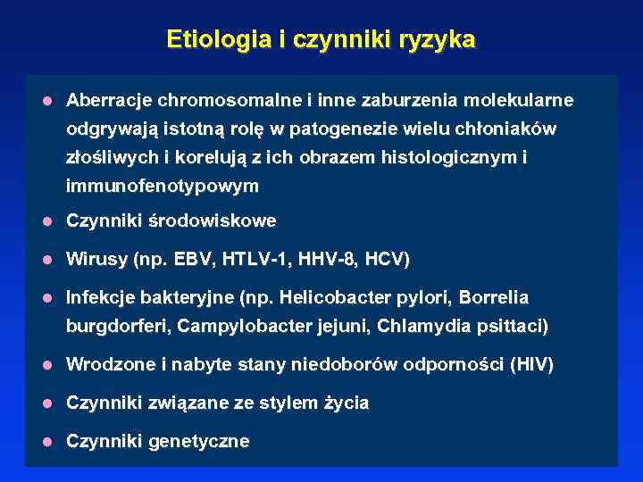Etiologia i czynniki ryzyka l Aberracje chromosomalne i inne zaburzenia molekularne odgrywają istotną rolę