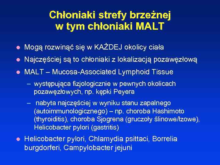 Chłoniaki strefy brzeżnej w tym chłoniaki MALT l Mogą rozwinąć się w KAŻDEJ okolicy