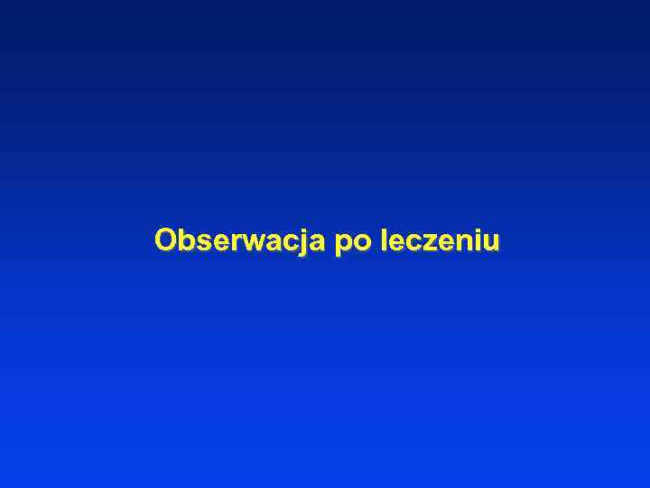 Obserwacja po leczeniu 