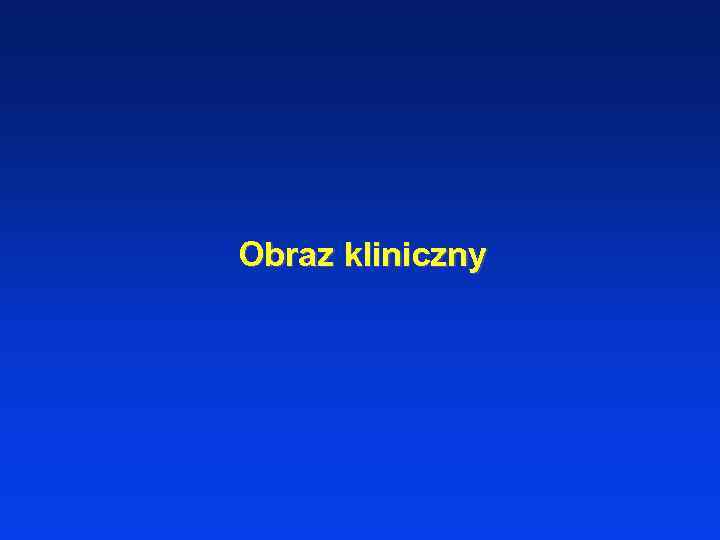 Obraz kliniczny 