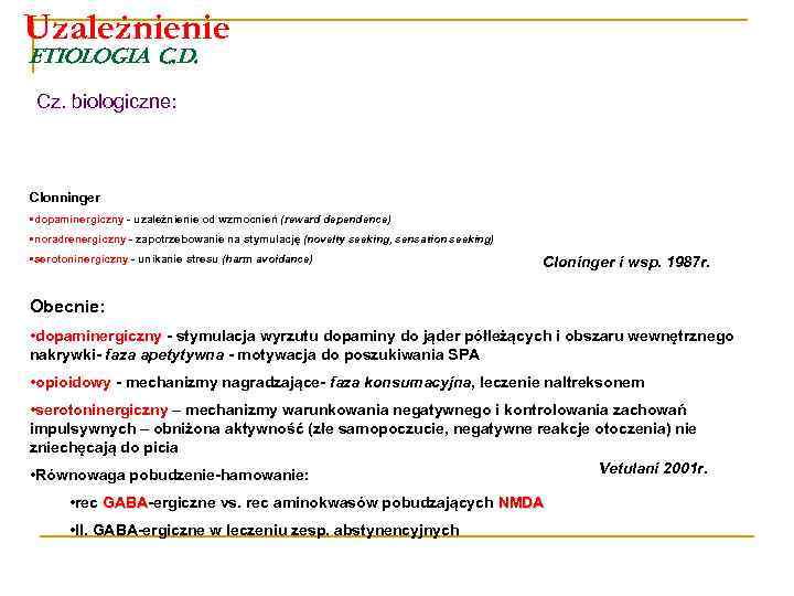 Uzależnienie Etiologia c. d. Cz. biologiczne: Clonninger • dopaminergiczny - uzależnienie od wzmocnień (reward