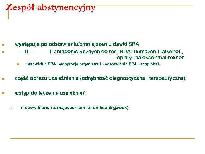 Zespół abstynencyjny występuje po odstawieniu/zmniejszeniu dawki SPA - II ll. antagonistycznych do rec. BDA-