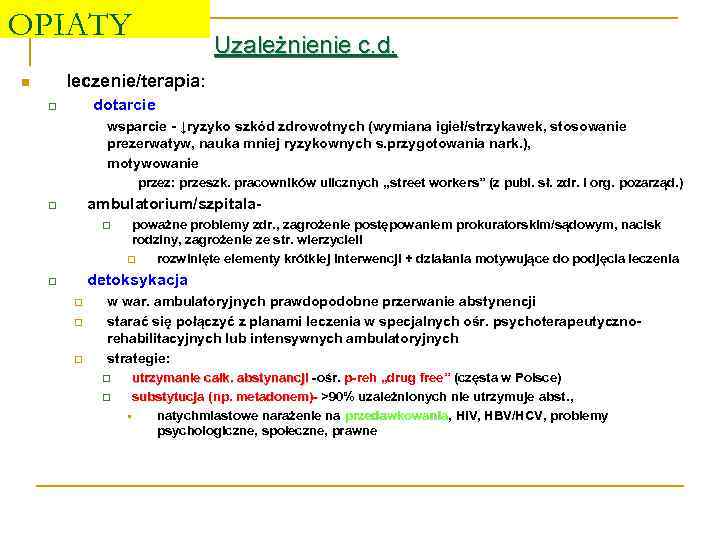 OPIATY Uzależnienie c. d. leczenie/terapia: n dotarcie q wsparcie - ↓ryzyko szkód zdrowotnych (wymiana