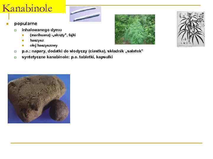Kanabinole n popularne q inhalowanego dymu n n n q q (marihuana) -„skręty”, fajki