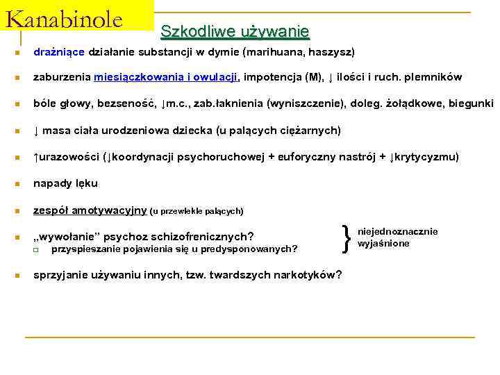 Kanabinole Szkodliwe używanie n drażniące działanie substancji w dymie (marihuana, haszysz) n zaburzenia miesiączkowania