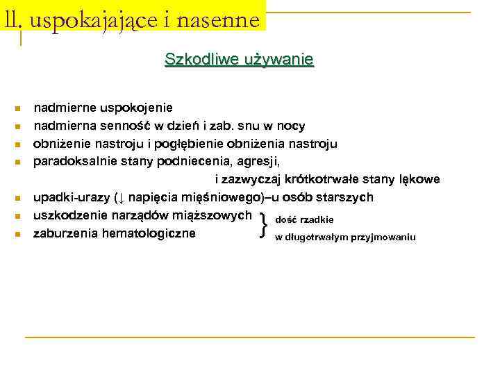 ll. uspokajające i nasenne Szkodliwe używanie n n n nadmierne uspokojenie nadmierna senność w