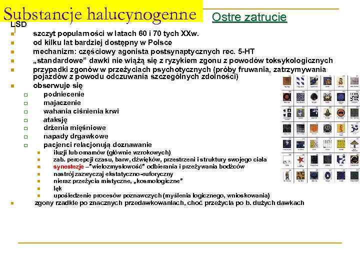 Substancje halucynogenne LSD szczyt popularności w latach 60 i 70 tych XXw. od kilku