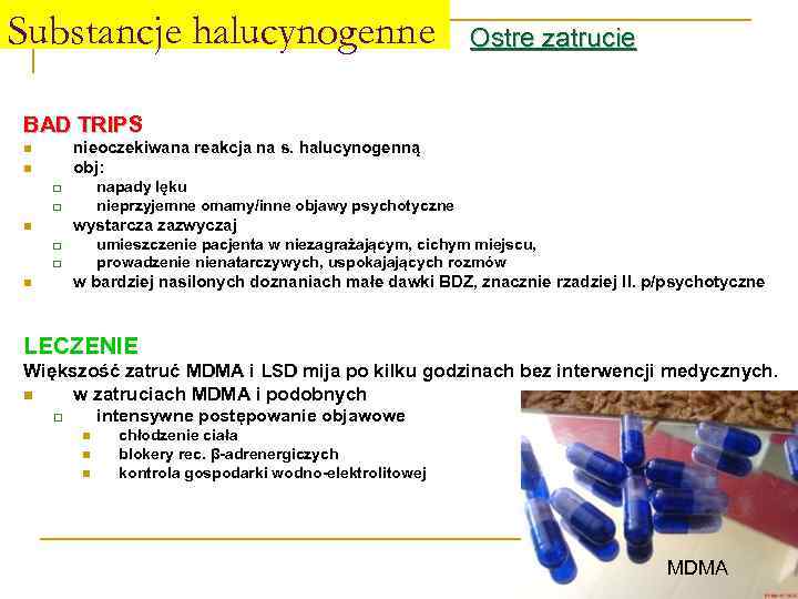 Substancje halucynogenne Ostre zatrucie BAD TRIPS nieoczekiwana reakcja na s. halucynogenną obj: n n