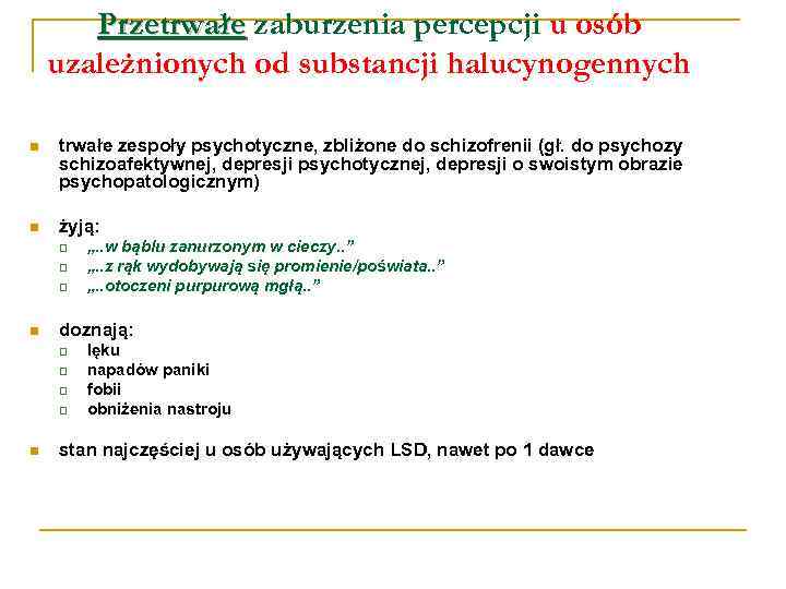 Przetrwałe zaburzenia percepcji u osób uzależnionych od substancji halucynogennych n trwałe zespoły psychotyczne, zbliżone