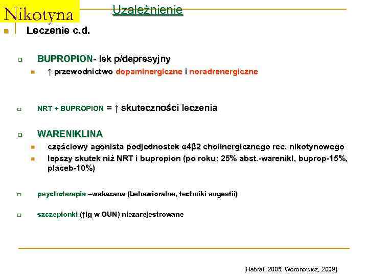 Nikotyna Uzależnienie Leczenie c. d. n BUPROPION- lek p/depresyjny q n ↑ przewodnictwo dopaminergiczne