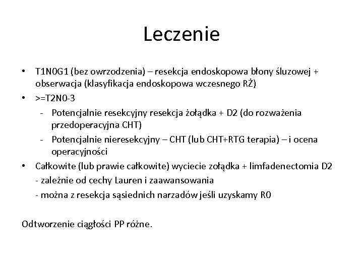 Leczenie • T 1 N 0 G 1 (bez owrzodzenia) – resekcja endoskopowa błony