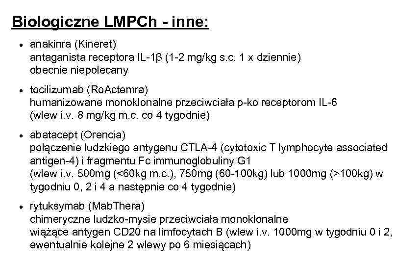 Biologiczne LMPCh - inne: · anakinra (Kineret) antaganista receptora IL-1β (1 -2 mg/kg s.