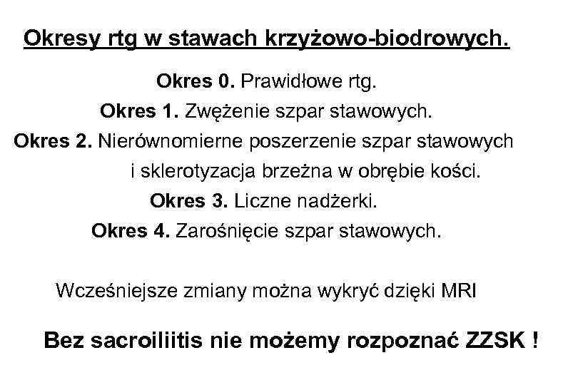 Okresy rtg w stawach krzyżowo-biodrowych. Okres 0. Prawidłowe rtg. Okres 1. Zwężenie szpar stawowych.