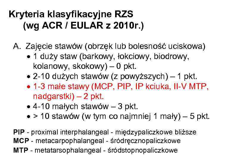 Kryteria klasyfikacyjne RZS (wg ACR / EULAR z 2010 r. ) A. Zajęcie stawów