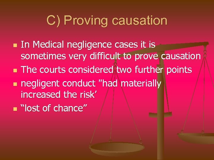 C) Proving causation n n In Medical negligence cases it is sometimes very difficult