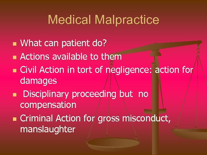 Medical Malpractice n n n What can patient do? Actions available to them Civil