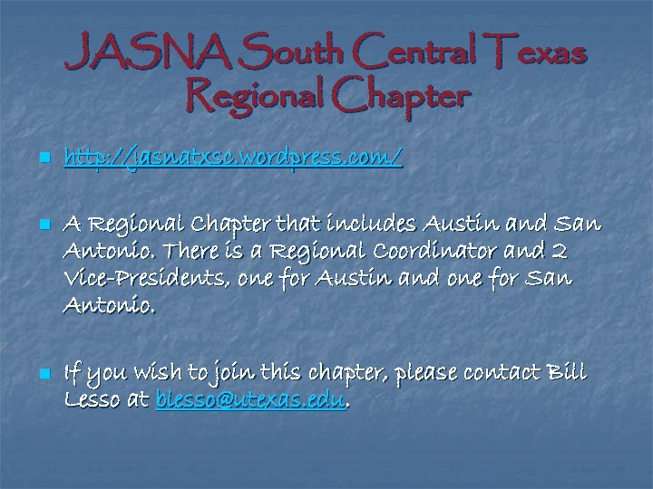 JASNA South Central Texas Regional Chapter n http: //jasnatxsc. wordpress. com/ n A Regional