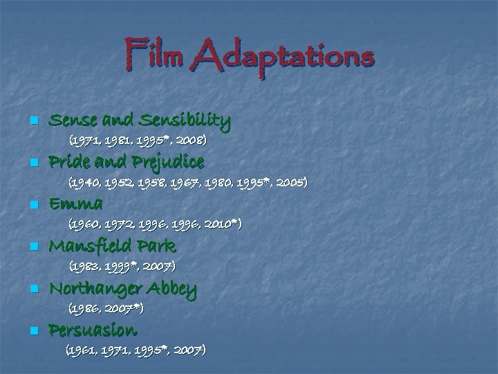 Film Adaptations n Sense and Sensibility (1971, 1981, 1995*, 2008) n Pride and Prejudice