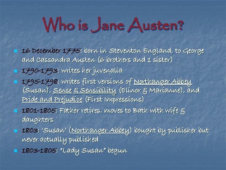 Who is Jane Austen? n n n 16 December 1775: born in Steventon England,