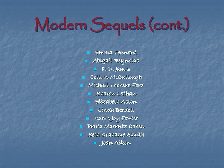 Modern Sequels (cont. ) Emma Tennant n Abigail Reynolds n P. D. James n