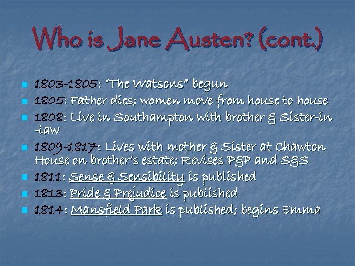 Who is Jane Austen? (cont. ) n n n n 1803 -1805: “The Watsons”