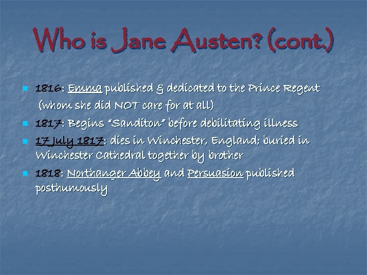 Who is Jane Austen? (cont. ) n n 1816: Emma published & dedicated to