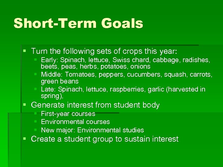 Short-Term Goals § Turn the following sets of crops this year: § Early: Spinach,