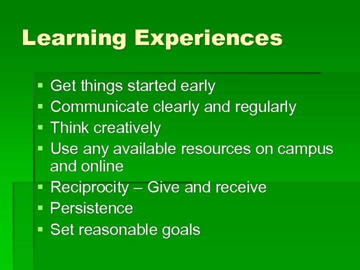 Learning Experiences § § § § Get things started early Communicate clearly and regularly