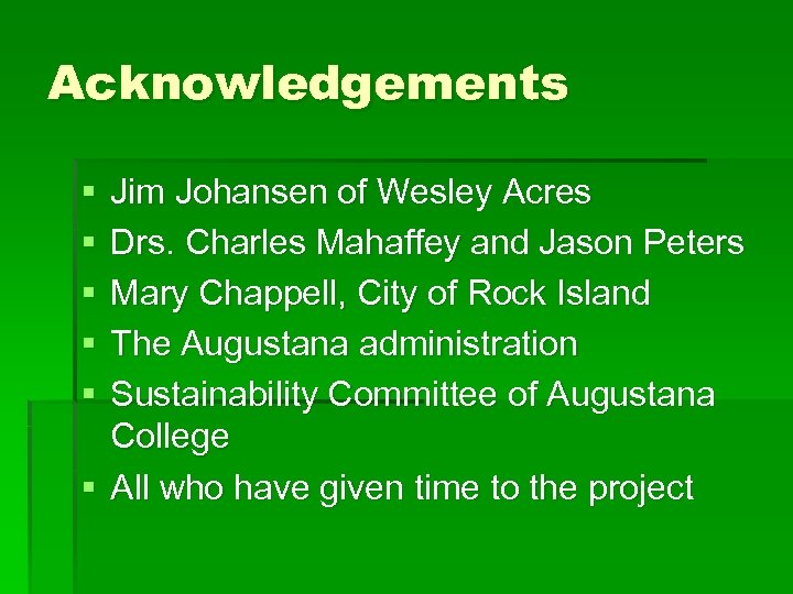 Acknowledgements § § § Jim Johansen of Wesley Acres Drs. Charles Mahaffey and Jason