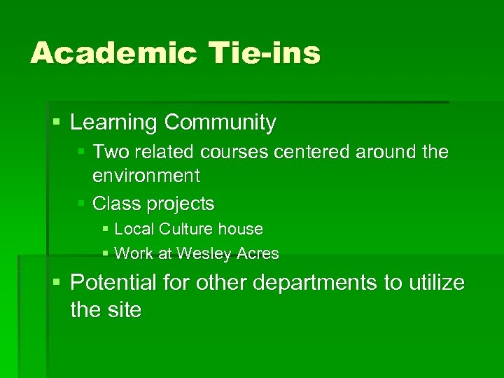 Academic Tie-ins § Learning Community § Two related courses centered around the environment §