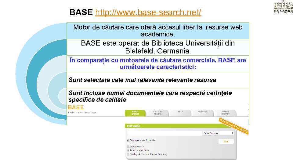 BASE http: //www. base-search. net/ Motor de căutare care oferă accesul liber la resurse