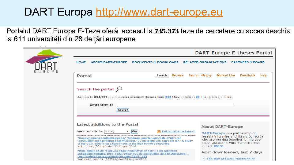 DART Europa http: //www. dart-europe. eu Portalul DART Europa E-Teze oferă accesul la 735.